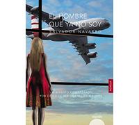 El hombre que ya no soy (ALGAIDA LITERARIA - ALGAIDA NARRATIVA)
