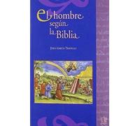 El hombre según la biblia. Pensamiento antropológico del antiguo testamento