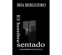 El hombre sentado: Conversaciones con mi otro yo
