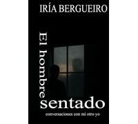El hombre sentado: Conversaciones con mi otro yo