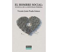 EL HOMBRE SOCIAL: EN BUSCA DE LA IDENTIDAD PERDIDA (Narrativa)