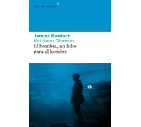 El hombre, un lobo para el hombre | Janusz Bardach