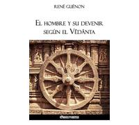 El hombre y su devenir según el Vêdânta