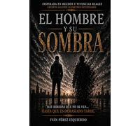 El Hombre y su Sombra: Hay heridas que no se ven… hasta que es demasiado tarde