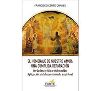El homenaje de nuestro amor: Una cumplida reparación: Verdadera y falsa victimación: aplicación del discernimiento espiritual (Agua viva)