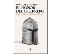 El honor del guerrero: Guerra étnica y conciencia moderna (Pensamiento)