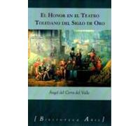 El Honor En El Teatro Toledano Del Siglo De Oro