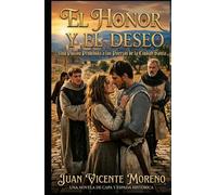 EL HONOR Y EL DESEO: Una pasión prohibida a las puertas de la Ciudad Santa (romance de ficción histórica femenina con amor y lucha)