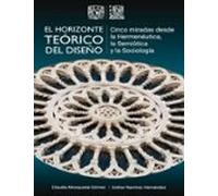 El Horizonte Teórico Del Diseño. cinco Miradas Desde La Hermenéutica L