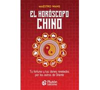 El horóscopo chino: Tu fortuna y tus dones revelados por los astros de Oriente (Colección Centinela)