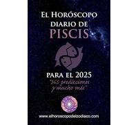 El Horóscopo diario de Piscis para el 2025.: “365 predicciones y mucho más” (El Horóscopo diario para el 2025. “365 predicciones y mucho más”)