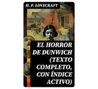 El Horror De Dunwich (texto Completo Con Índice Activo) (ebook)