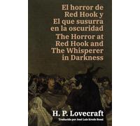 El horror de Red Hook y El que susurra en la oscuridad - The Horror at Red Hook and The Whisperer in Darkness: Texto paralelo bilingüe - Bilingual ... / English - Spanish: 70 (Ediciones Bilingües)