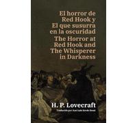 El horror de Red Hook y El que susurra en la oscuridad - The Horror at Red Hook and The Whisperer in Darkness: Texto paralelo bilingüe - Bilingual ... / English - Spanish: 70 (Ediciones Bilingües)