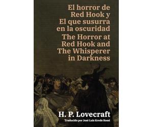 El horror de Red Hook y El que susurra en la oscuridad - The Horror at Red Hook and The Whisperer in Darkness: Texto paralelo bilingüe - Bilingual ... / English - Spanish: 70 (Ediciones Bilingües)