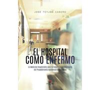 El Hospital Como Enfermo: La Medicina Hospitalista Para La Mejora Y Ma