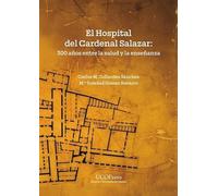 El Hospital del Cardenal Salazar: 300 años entre la salud y la enseñanza