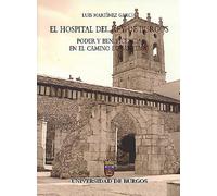 El Hospital del rey de Burgos. Poder y beneficencia en el Camino de Santiago (SIN COLECCION)