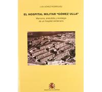 El Hospital, militar "Gómez Ulla": memoria, anécdota y nostalgia de un hospital militar centenario