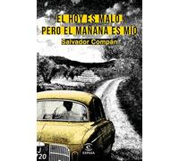 El hoy es malo, pero el mañana es mío (ESPASA NARRATIVA)