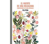 El huerto de una holgazana: Confesiones de una aprendiz (El Pasaje de los Panoramas)