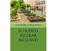 EL HUERTO ESCOLAR INCLUSIVO