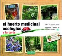 El huerto medicinal ecológico: a la carta: 7 (Guías para la Fertilidad de la Tierra)