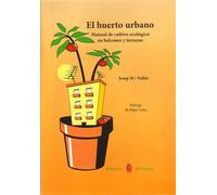 El huerto urbano. Manual de cultivo ecologico en balcones y terrazas: 34 (El arte de vivir)
