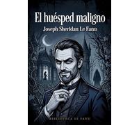 El Huésped Maligno: Una joya del suspense psicológico y el misterio gótico en una cuidada edición con traducción literaria de alta fidelidad.