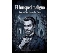 El Huésped Maligno: Una joya del suspense psicológico y el misterio gótico en una cuidada edición con traducción literaria de alta fidelidad.