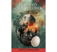El Huevo de Babilonia: La Profecía de la Tercera Guerra Mundial: Una historia fascinante de profecías antiguas, magia oculta y la amenaza inminente de ... de los Desplazados y los Mitos Enterrados)