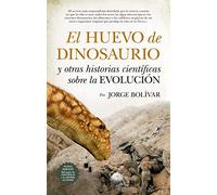 El huevo de dinosaurio y otras historias científicas sobre la Evolución (Divulgación Científica)