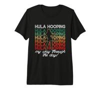 El Hula Hooping My Way Through Retro ama el Hoop Dancing Hooping Camiseta Premium