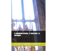 EL HUMANISMO INTEGRAL, EL SOCIALISMO Y LA HISPANIDAD