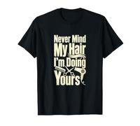 El Humor del Estilista Nunca Importa mi Cabello Camiseta