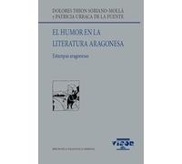 El humor en la literatura aragonesa: Estampas aragonesas: 289 (Biblioteca Filológica Hispana)