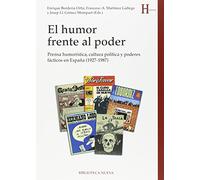 El humor frente al poder: Prensa humorística, cultura política y poderes fácticos en España (1927-1987) (HISTORIA)