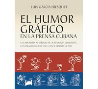 El Humor Gráfico en la prensa cubana: LA SÁTIRA POLÍTICA DE 1950 A 1958 Y DESPUÉS DE 1959.