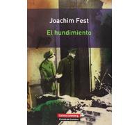 El hundimiento: Hitler y el final del Tercer Reich: un bosquejo histórico (Rústica)