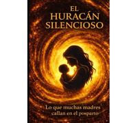 El huracán silencioso: Lo que muchas madres callan en el posparto