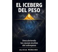 El Iceberg del Peso: Descubriendo las causas ocultas del sobrepeso