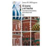 El Icono Y El Hacha: Una Historia Interpretativa De La Cultura Ru Sa