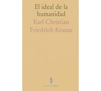 El ideal de la humanidad: La unión de ciencia, arte y ética para el bien común con introducción y comentarios