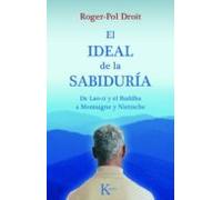 El ideal de la sabiduría: De Lao-zi y el Buddha a Montaigne y Nietzsche (Ensayo)