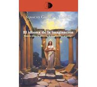 El idioma de la imaginación: Ensayos sobre la memoria, la imaginación y el tiempo: 151 (Biblioteca Golpe de dados)