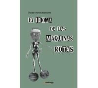 EL IDIOMA DE LAS MAQUINAS ROTAS | Oscar Martin Ramirez