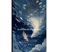 EL IDIOMA DE LOS PÁJAROS: Hermenéutica Alquímica, Cábala Fonética Historia Secreta del Conocimiento (Illuminati)