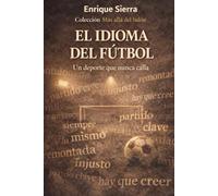 El idioma del fútbol: Un deporte que nunca calla (Más allá del balón)
