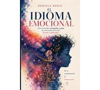El idioma emocional: Cómo entender, acompañar y guiar las emociones de tu hijo de cero a siete años (Origen)