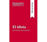 El idiota de Fiódor Dostoyevski (Guía de lectura): Resumen y análisis completo